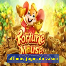 ultimos jogos do vasco