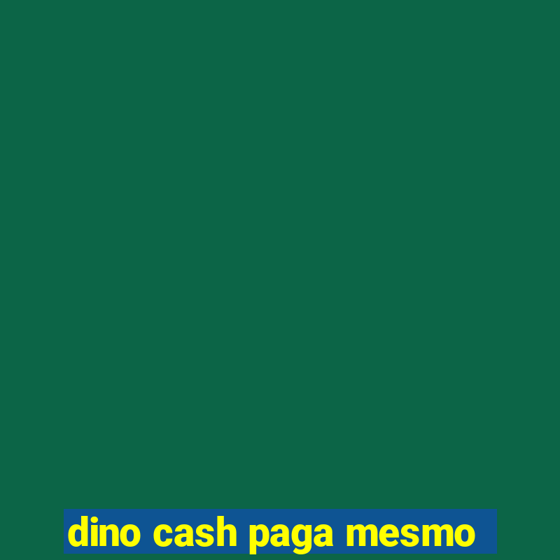 dino cash paga mesmo