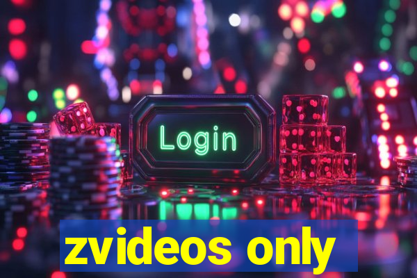 zvideos only