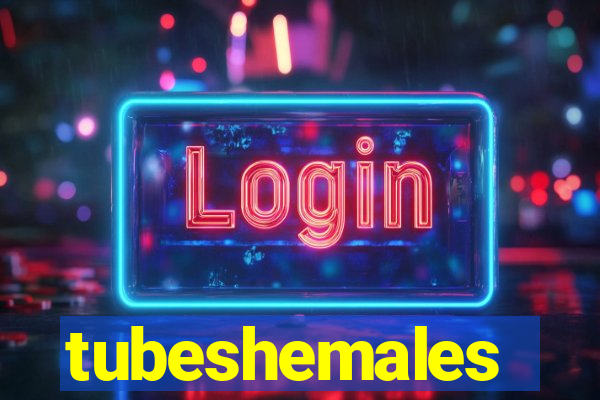 tubeshemales