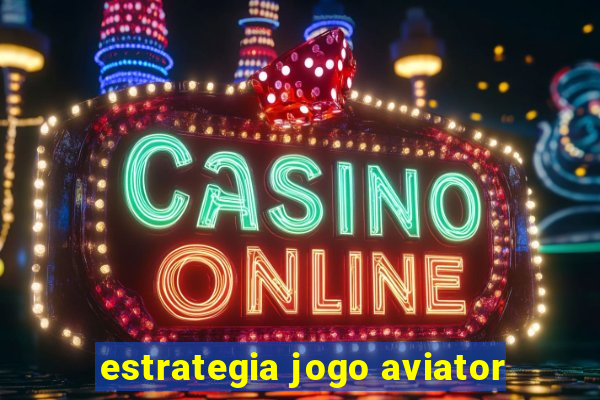 estrategia jogo aviator