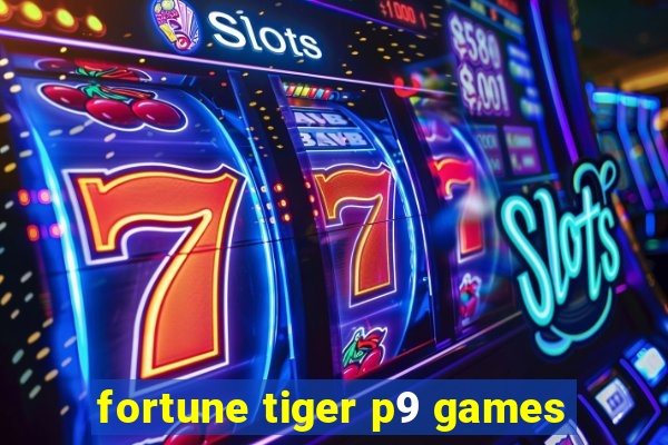 fortune tiger p9 games