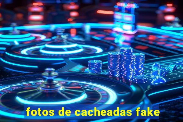 fotos de cacheadas fake