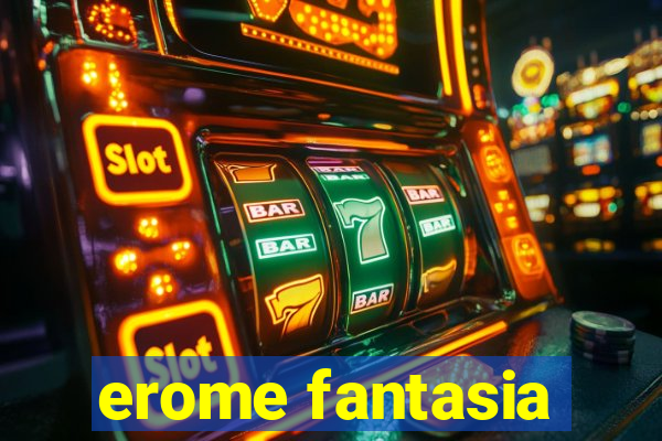 erome fantasia