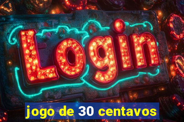 jogo de 30 centavos