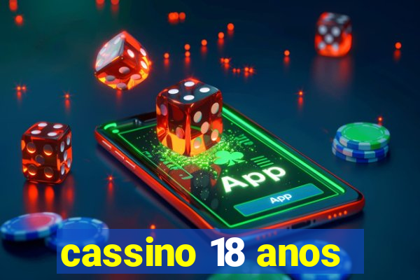 cassino 18 anos