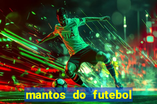 mantos do futebol jogos de hoje na tv