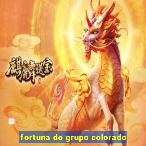 fortuna do grupo colorado