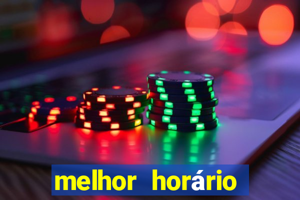 melhor horário para jogar pixbet