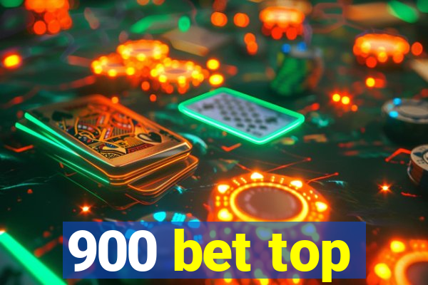 900 bet top