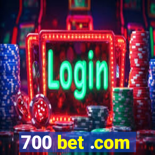 700 bet .com