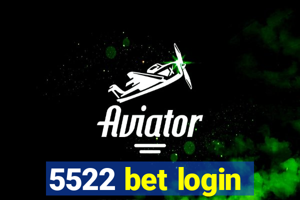 5522 bet login