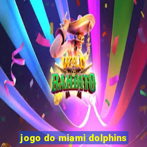 jogo do miami dolphins