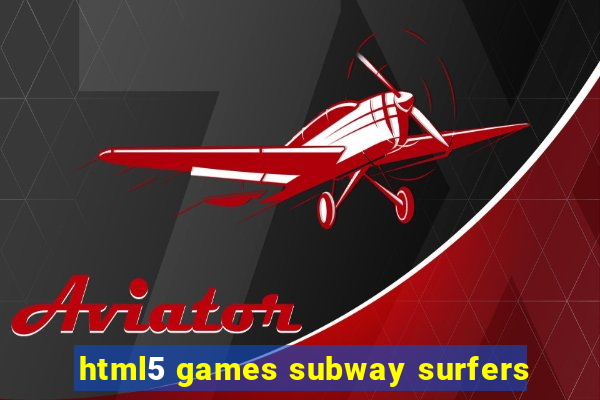 html5 games subway surfers