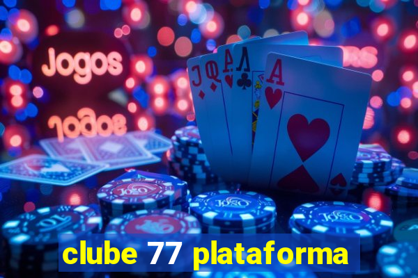 clube 77 plataforma