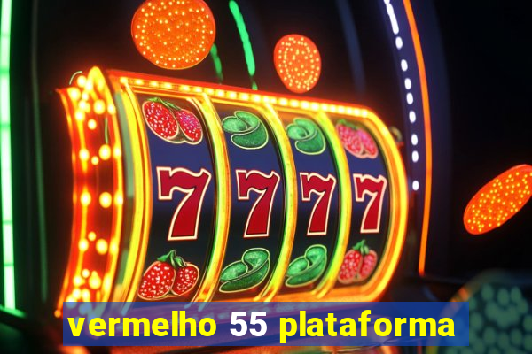 vermelho 55 plataforma