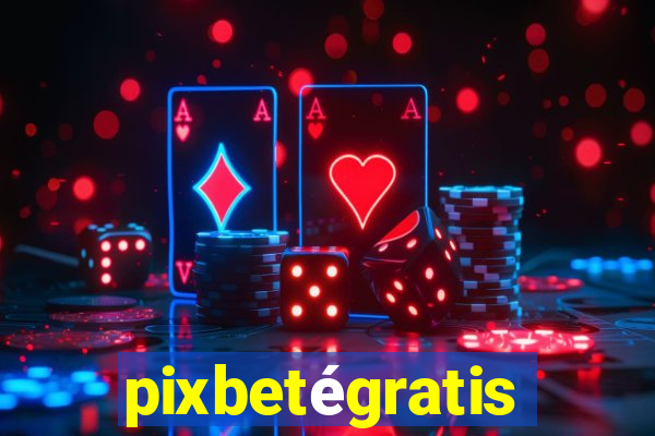 pixbetégratis