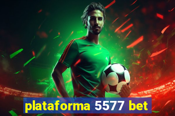 plataforma 5577 bet