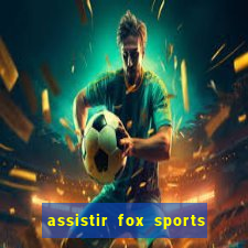 assistir fox sports 2 ao vivo