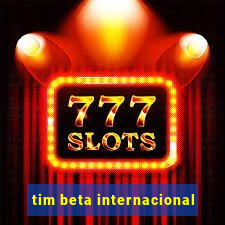 tim beta internacional