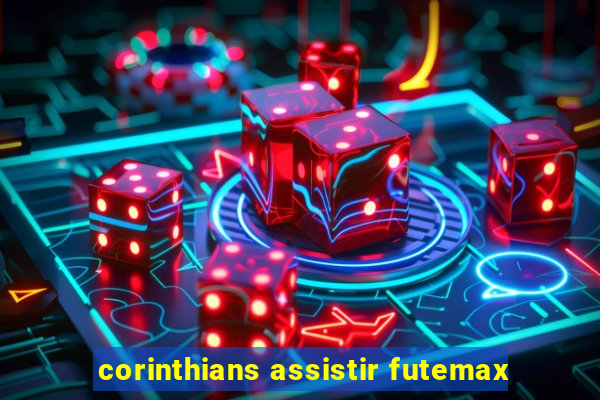 corinthians assistir futemax