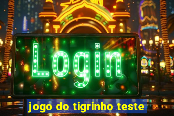 jogo do tigrinho teste