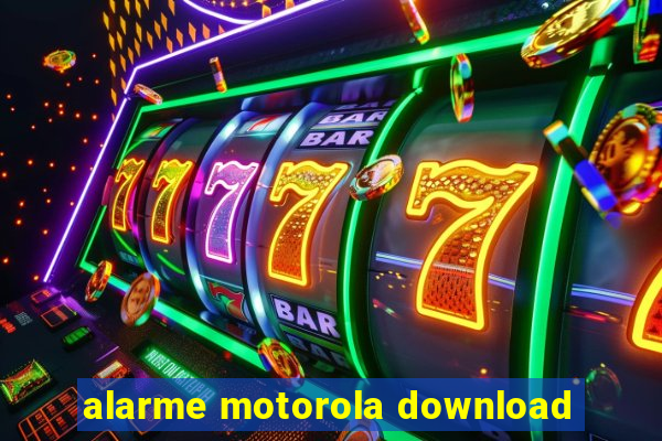 alarme motorola download