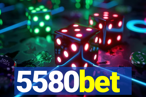 5580bet