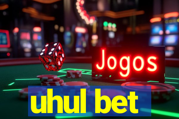 uhul bet