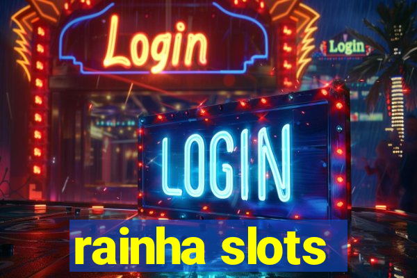 rainha slots