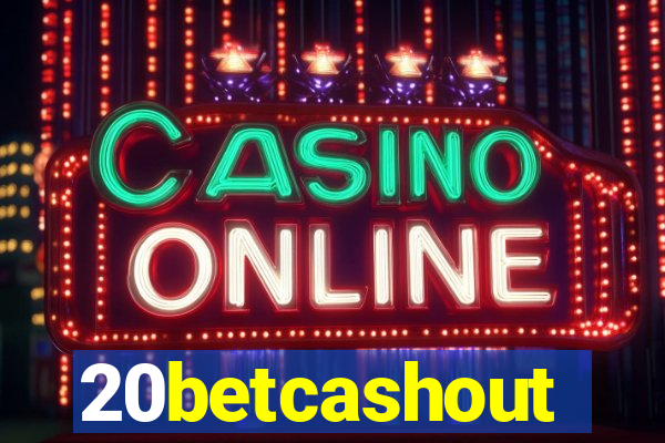 20betcashout