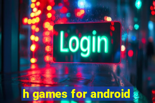 h games for android