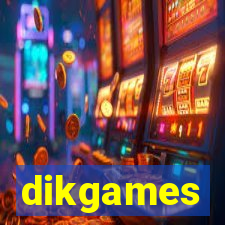 dikgames