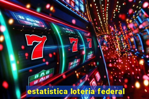 estatistica loteria federal