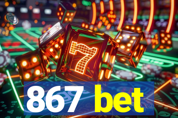 867 bet