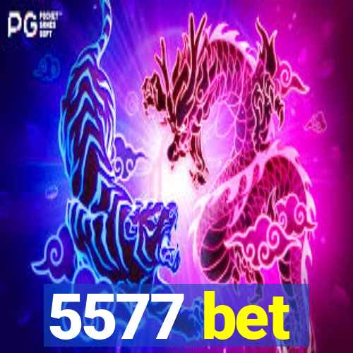 5577 bet