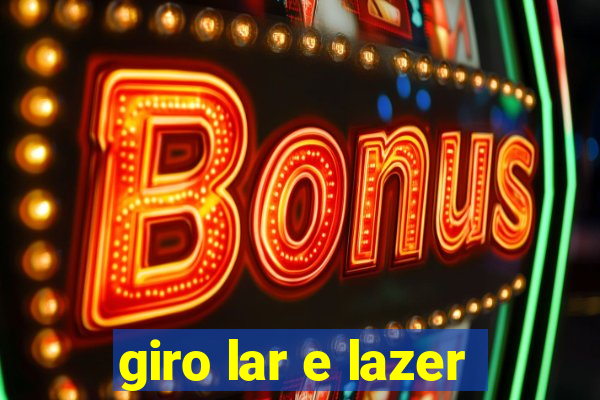 giro lar e lazer