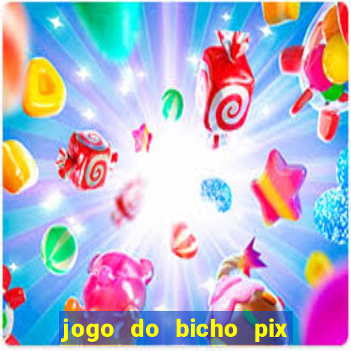 jogo do bicho pix da sorte