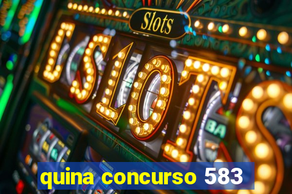 quina concurso 583