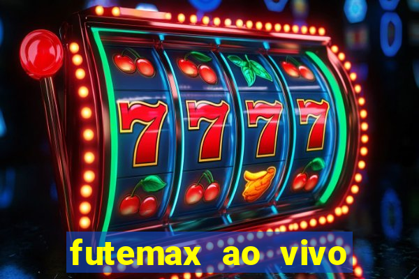 futemax ao vivo sem anúncio