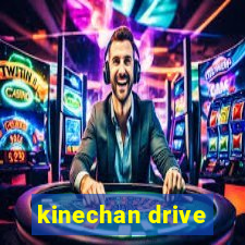 kinechan drive