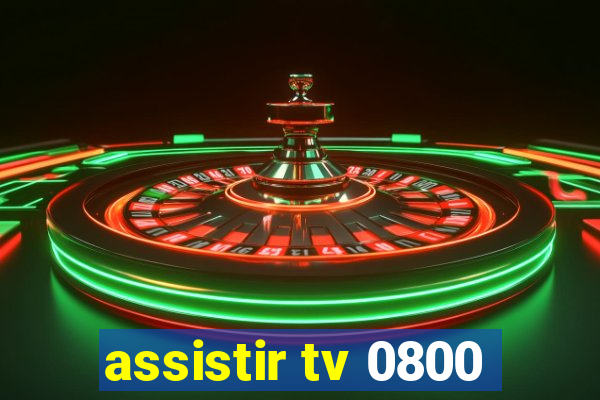 assistir tv 0800