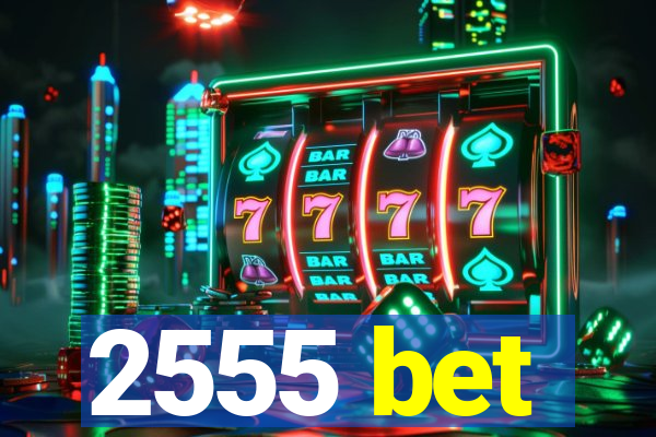 2555 bet