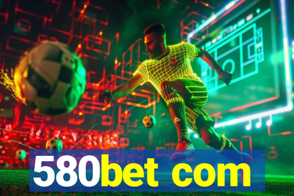 580bet com