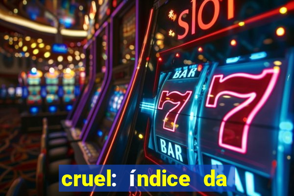 cruel: índice da maldade pdf cruel livro pdf