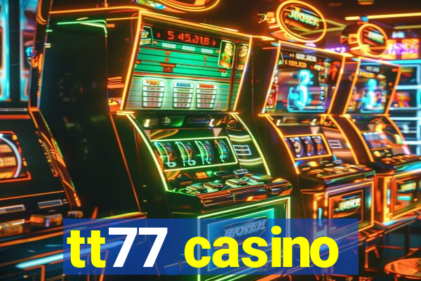 tt77 casino