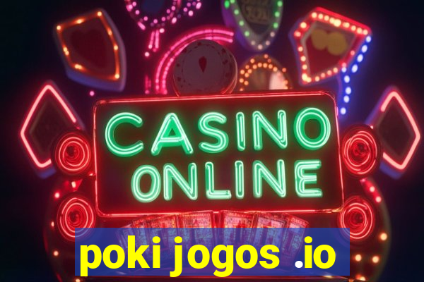 poki jogos .io