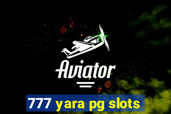 777 yara pg slots