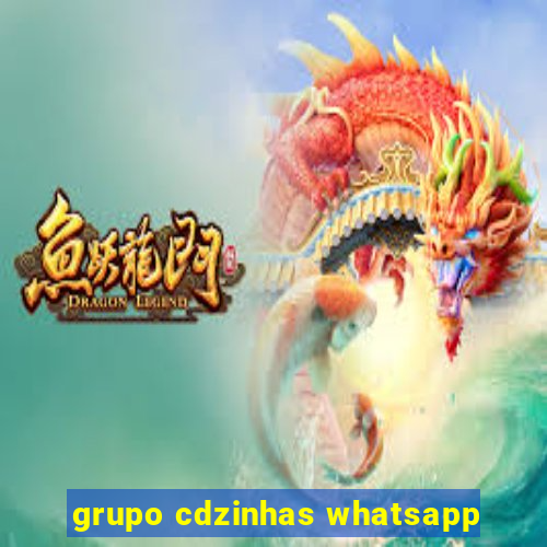 grupo cdzinhas whatsapp