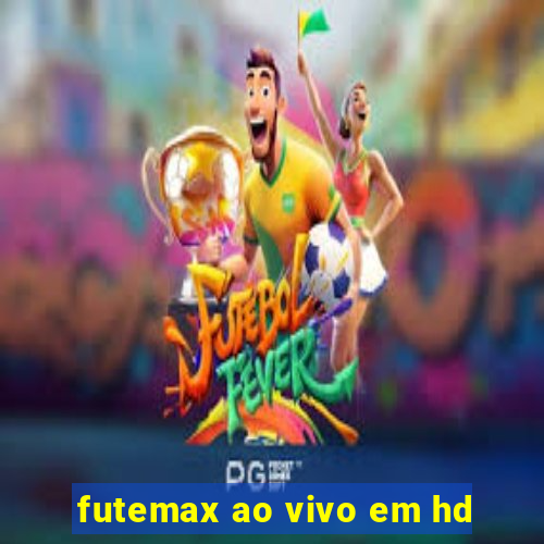 futemax ao vivo em hd